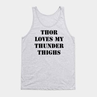 Thor Loves My Thunder Thighs - Black Font Tank Top